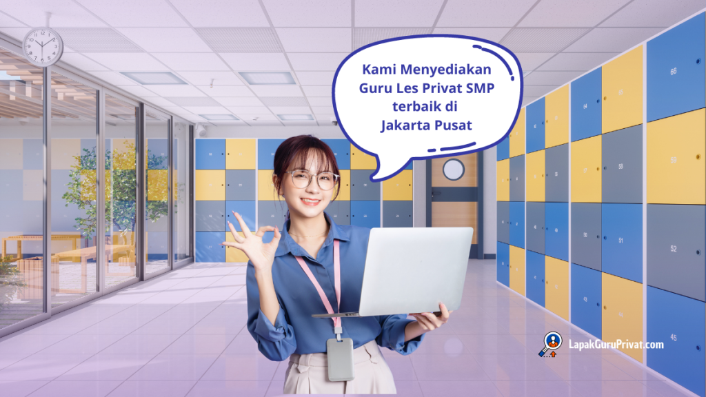 Kami Menyediakan Guru Les Privat SMP terbaik di Jakarta Pusat