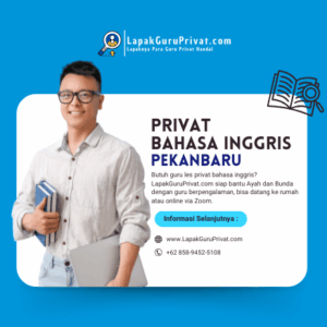 Butuh Guru Les Privat Bahasa Inggris di Pekanbaru? Temukan yang Terbaik di LapakGuruPrivat.com!